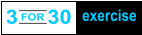 3 for 30 excerise - Three exercises, 10 x each, repeat 3 times. Class will keep you engaged, interested and good-tired, while you’re improving your cardiovascular endurance and strength.